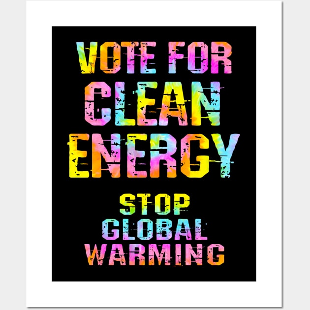 Vote for clean renewable energy. Stop, fight global warming. No to climate change. Stop ecosystem destruction. Save the environment, earth. Against Trump 2020. Tie dye graphic Wall Art by IvyArtistic